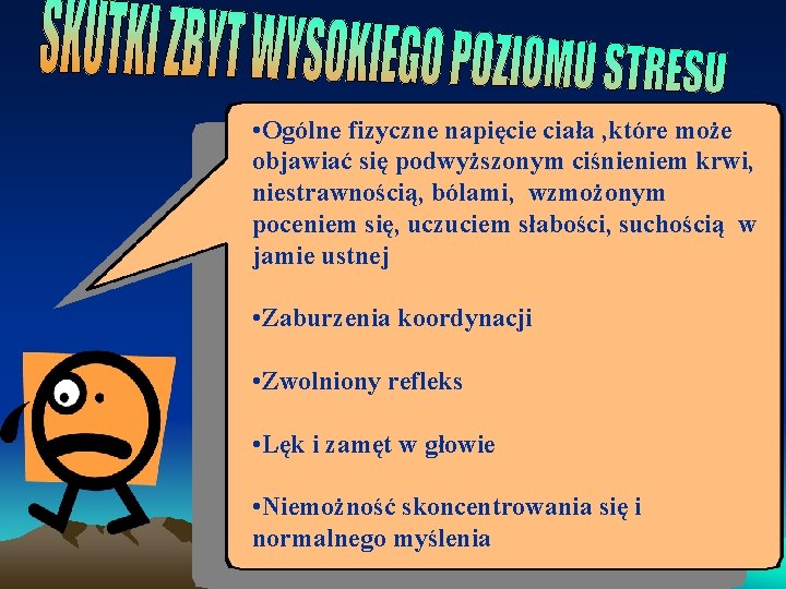  • Ogólne fizyczne napięcie ciała , które może objawiać się podwyższonym ciśnieniem krwi,