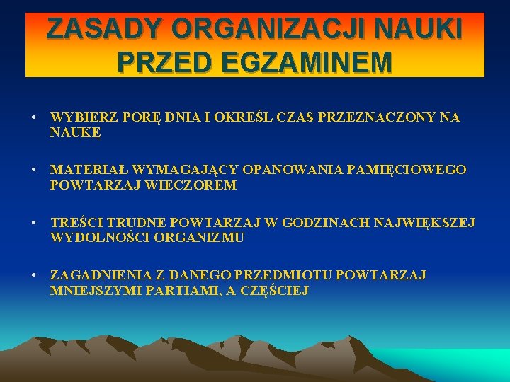 ZASADY ORGANIZACJI NAUKI PRZED EGZAMINEM • WYBIERZ PORĘ DNIA I OKREŚL CZAS PRZEZNACZONY NA