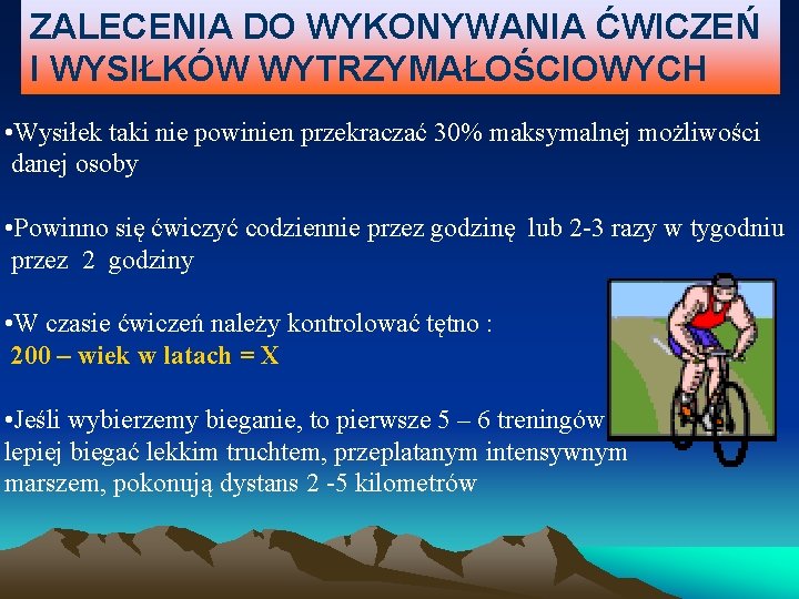 ZALECENIA DO WYKONYWANIA ĆWICZEŃ I WYSIŁKÓW WYTRZYMAŁOŚCIOWYCH • Wysiłek taki nie powinien przekraczać 30%