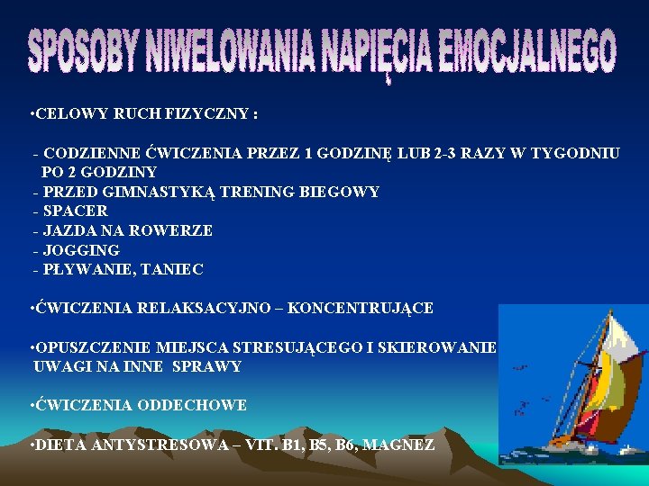  • CELOWY RUCH FIZYCZNY : - CODZIENNE ĆWICZENIA PRZEZ 1 GODZINĘ LUB 2