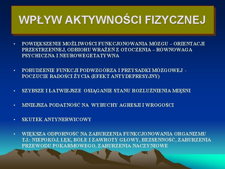 WPŁYW AKTYWNOŚCI FIZYCZNEJ • POWIĘKSZENIE MOŻLIWOŚCI FUNKCJONOWANIA MÓZGU – ORIENTACJI PRZESTRZENNEJ, ODBIORU WRAŻEŃ Z
