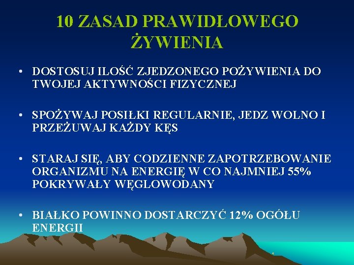 10 ZASAD PRAWIDŁOWEGO ŻYWIENIA • DOSTOSUJ ILOŚĆ ZJEDZONEGO POŻYWIENIA DO TWOJEJ AKTYWNOŚCI FIZYCZNEJ •