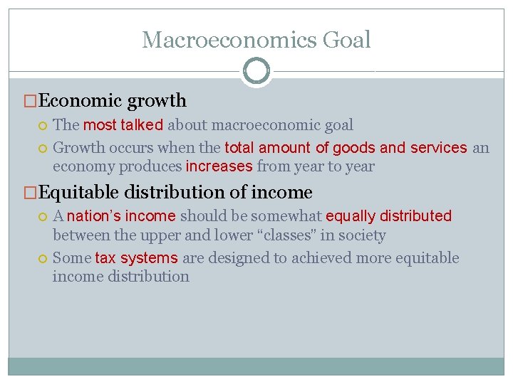 Macroeconomics Goal �Economic growth The most talked about macroeconomic goal Growth occurs when the