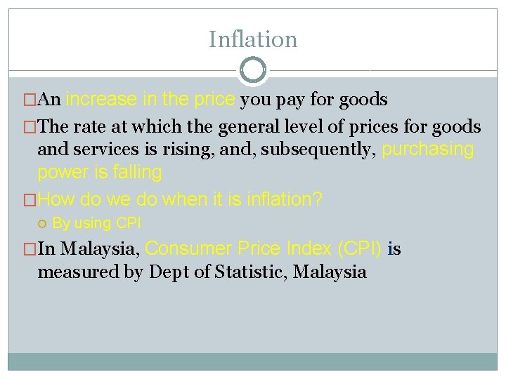 Inflation �An increase in the price you pay for goods �The rate at which