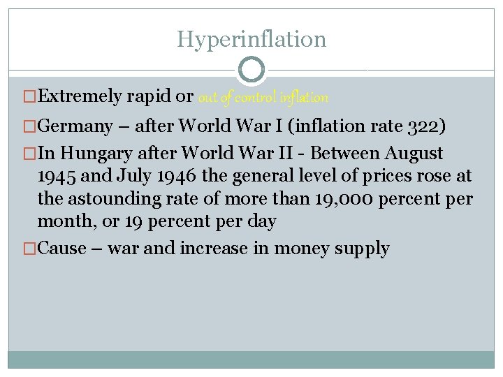 Hyperinflation �Extremely rapid or out of control inflation �Germany – after World War I