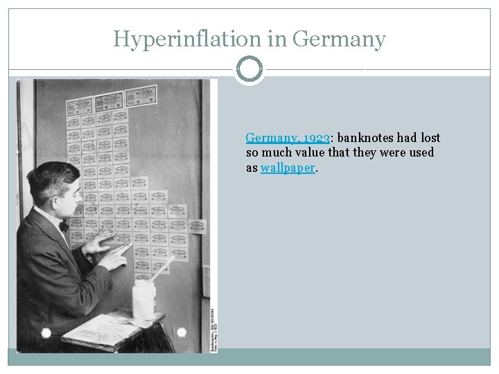 Hyperinflation in Germany, 1923: banknotes had lost so much value that they were used