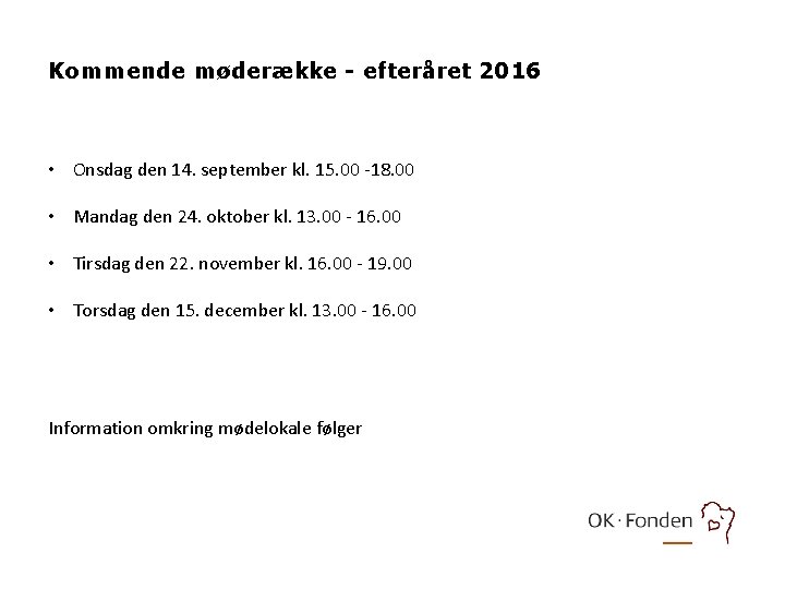 Kommende møderække - efteråret 2016 • Onsdag den 14. september kl. 15. 00 -18.