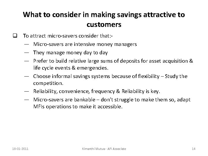 What to consider in making savings attractive to customers q To attract micro-savers consider