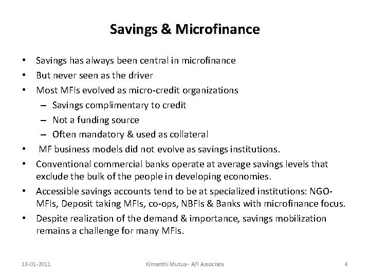 Savings & Microfinance • Savings has always been central in microfinance • But never