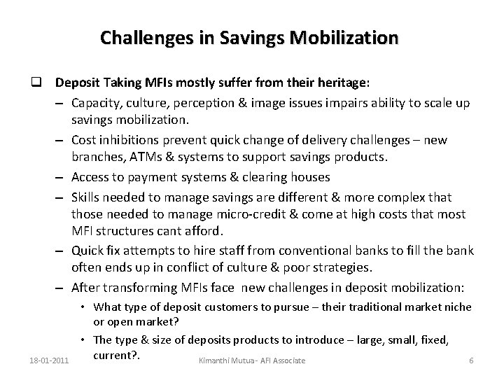 Challenges in Savings Mobilization q Deposit Taking MFIs mostly suffer from their heritage: –