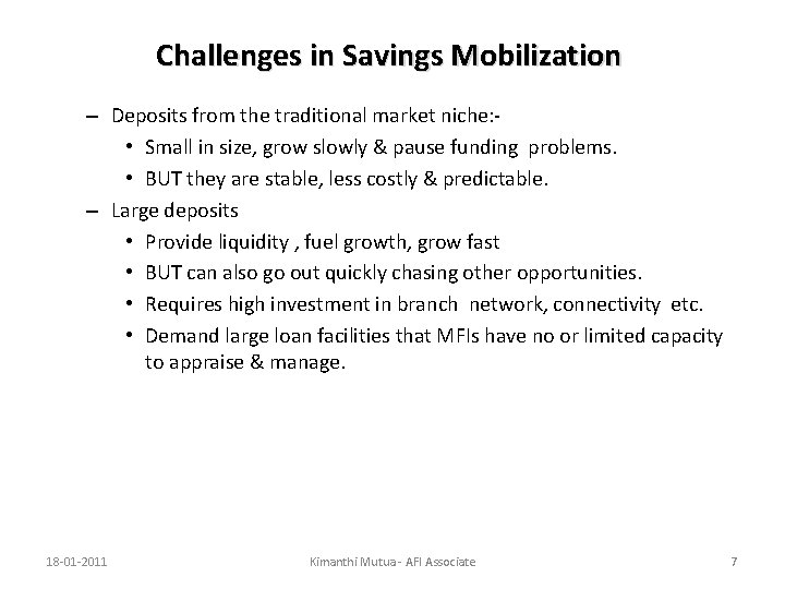 Challenges in Savings Mobilization – Deposits from the traditional market niche: • Small in