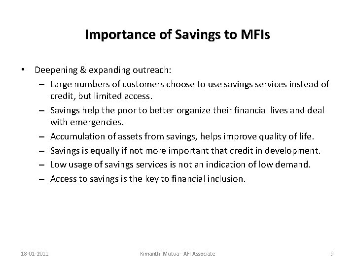 Importance of Savings to MFIs • Deepening & expanding outreach: – Large numbers of