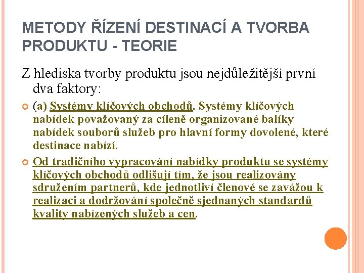 METODY ŘÍZENÍ DESTINACÍ A TVORBA PRODUKTU - TEORIE Z hlediska tvorby produktu jsou nejdůležitější