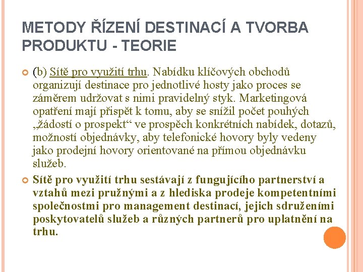 METODY ŘÍZENÍ DESTINACÍ A TVORBA PRODUKTU - TEORIE (b) Sítě pro využití trhu. Nabídku