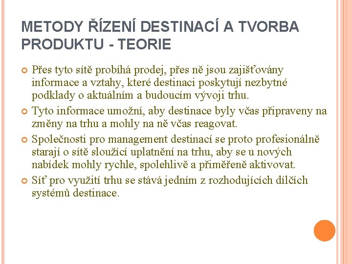 METODY ŘÍZENÍ DESTINACÍ A TVORBA PRODUKTU - TEORIE Přes tyto sítě probíhá prodej, přes