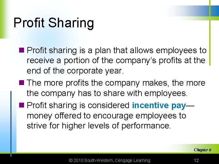 Profit Sharing n Profit sharing is a plan that allows employees to receive a