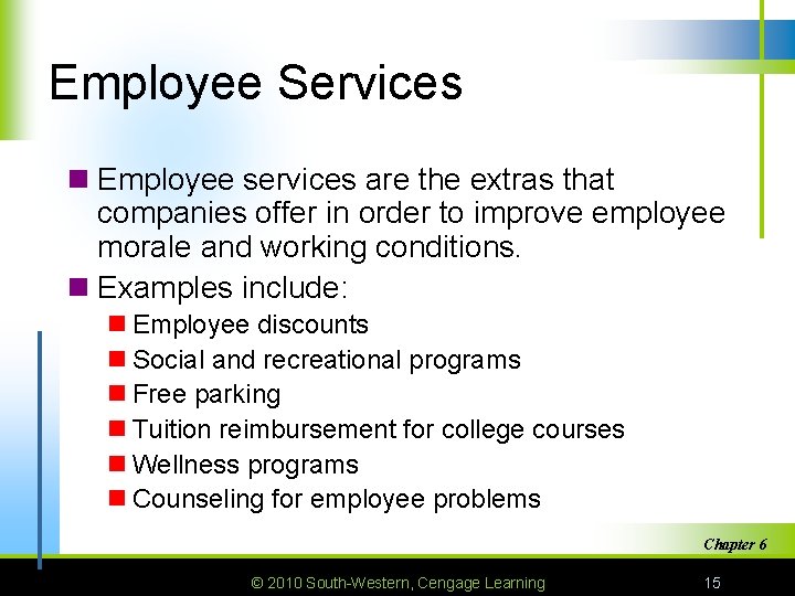 Employee Services n Employee services are the extras that companies offer in order to