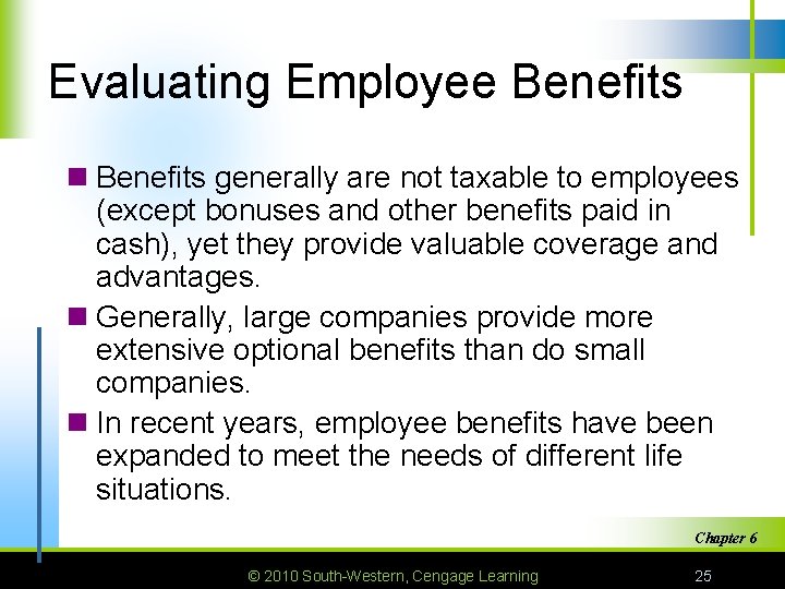 Evaluating Employee Benefits n Benefits generally are not taxable to employees (except bonuses and