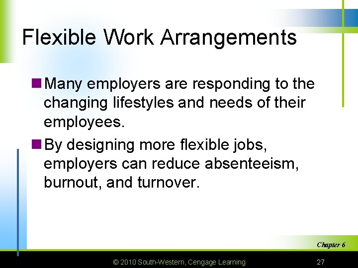 Flexible Work Arrangements n Many employers are responding to the changing lifestyles and needs