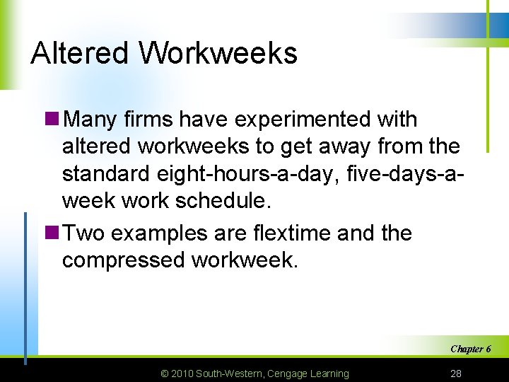 Altered Workweeks n Many firms have experimented with altered workweeks to get away from