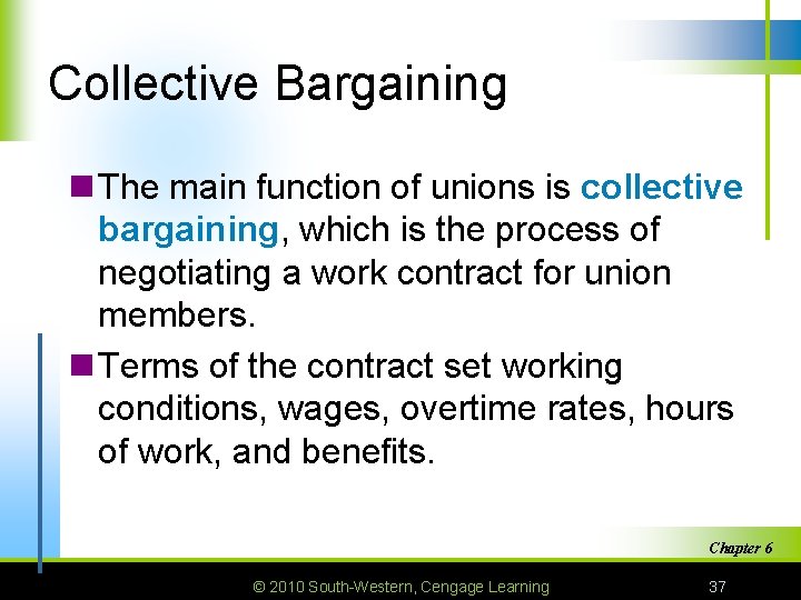 Collective Bargaining n The main function of unions is collective bargaining, which is the