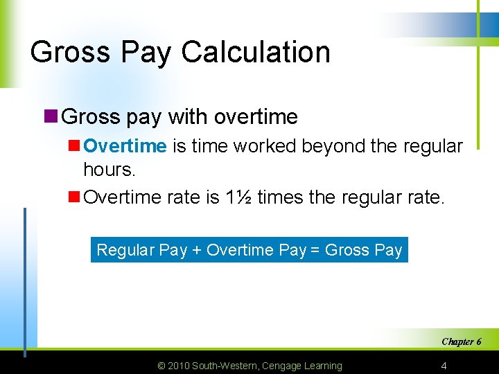 Gross Pay Calculation n Gross pay with overtime n Overtime is time worked beyond