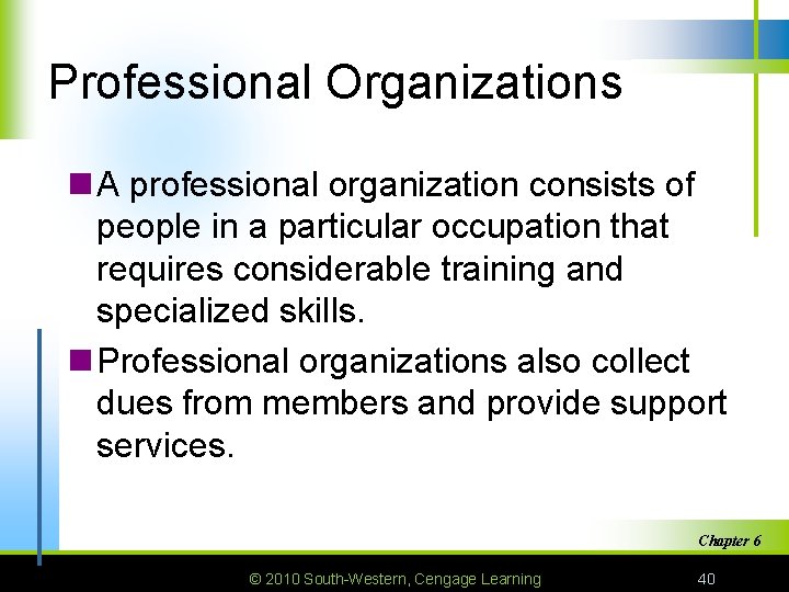 Professional Organizations n A professional organization consists of people in a particular occupation that