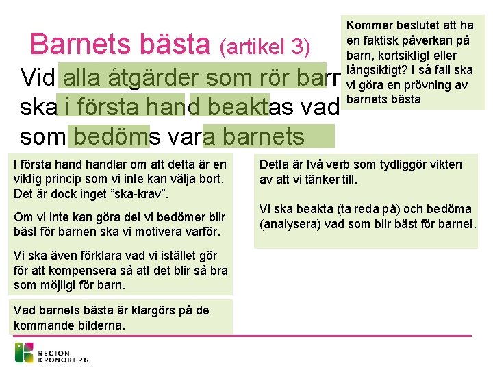 Barnets bästa (artikel 3) Kommer beslutet att ha en faktisk påverkan på barn, kortsiktigt