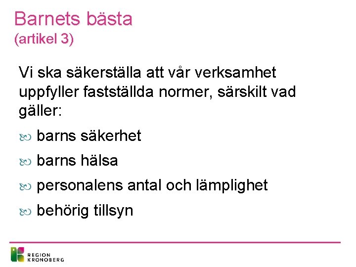 Barnets bästa (artikel 3) Vi ska säkerställa att vår verksamhet uppfyller fastställda normer, särskilt