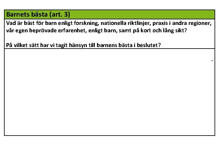 Barnets bästa (art. 3) Vad är bäst för barn enligt forskning, nationella riktlinjer, praxis