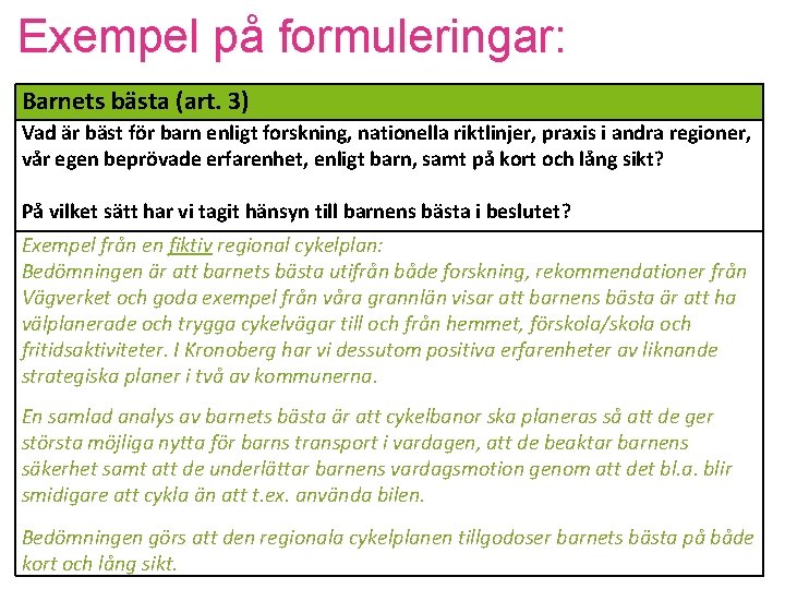 Exempel på formuleringar: Barnets bästa (art. 3) Vad är bäst för barn enligt forskning,