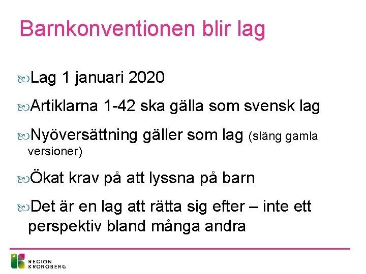 Barnkonventionen blir lag Lag 1 januari 2020 Artiklarna 1 -42 ska gälla som svensk