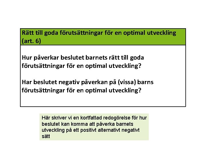 Rätt till goda förutsättningar för en optimal utveckling (art. 6) Hur påverkar beslutet barnets