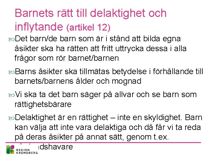 Barnets rätt till delaktighet och inflytande (artikel 12) Det barn/de barn som är i