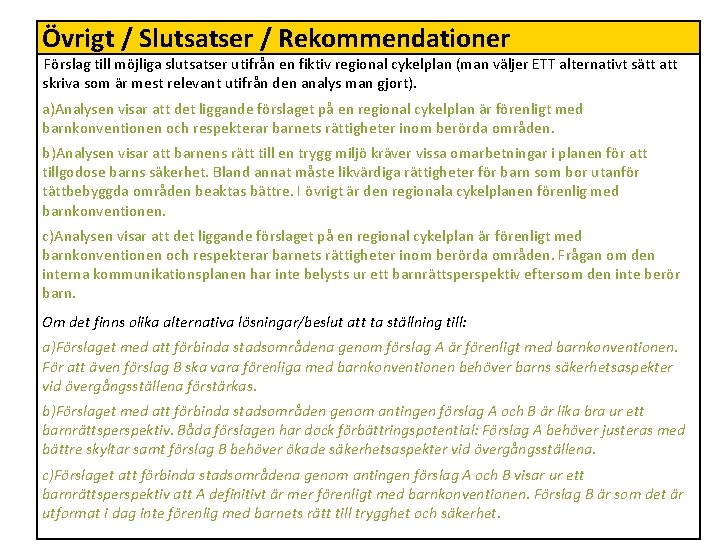 Övrigt / Slutsatser / Rekommendationer Förslag till möjliga slutsatser utifrån en fiktiv regional cykelplan