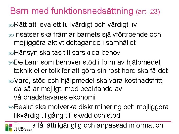 Barn med funktionsnedsättning (art. 23) Rätt att leva ett fullvärdigt och värdigt liv Insatser