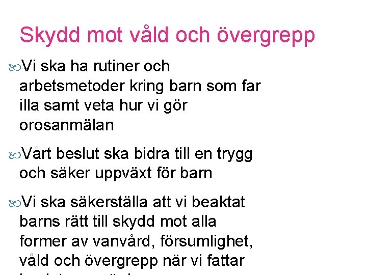 Skydd mot våld och övergrepp Vi ska ha rutiner och arbetsmetoder kring barn som