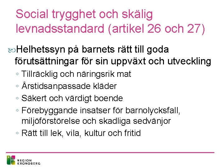 Social trygghet och skälig levnadsstandard (artikel 26 och 27) Helhetssyn på barnets rätt till