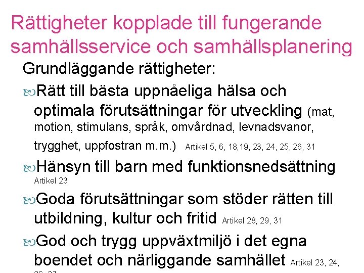 Rättigheter kopplade till fungerande samhällsservice och samhällsplanering Grundläggande rättigheter: Rätt till bästa uppnåeliga hälsa