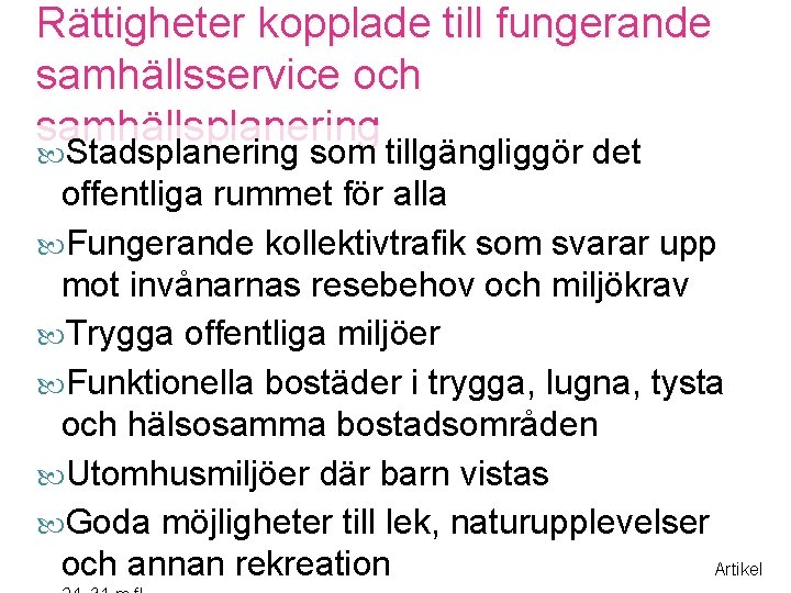 Rättigheter kopplade till fungerande samhällsservice och samhällsplanering Stadsplanering som tillgängliggör det offentliga rummet för