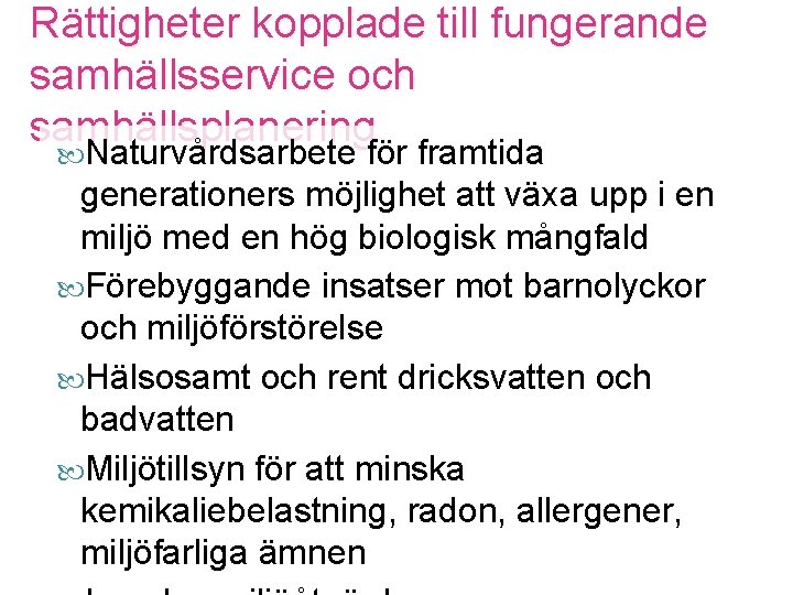 Rättigheter kopplade till fungerande samhällsservice och samhällsplanering Naturvårdsarbete för framtida generationers möjlighet att växa
