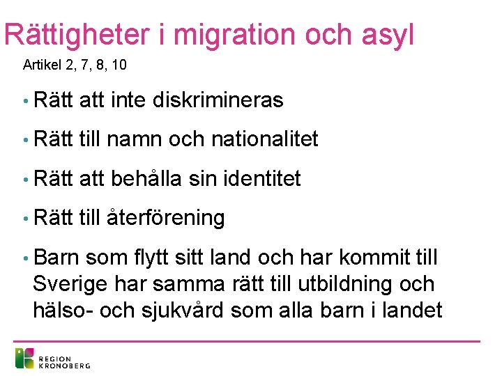 Rättigheter i migration och asyl Artikel 2, 7, 8, 10 • Rätt att inte