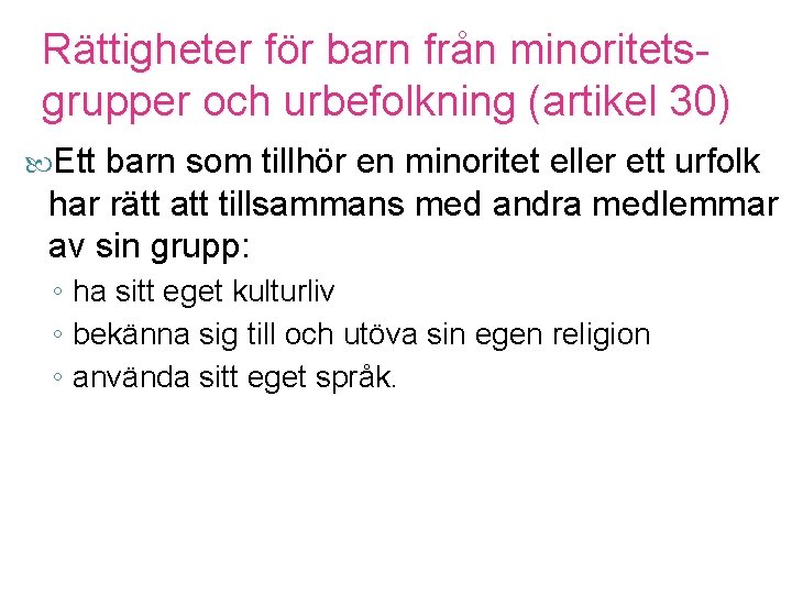 Rättigheter för barn från minoritetsgrupper och urbefolkning (artikel 30) Ett barn som tillhör en