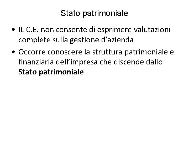 Stato patrimoniale • IL C. E. non consente di esprimere valutazioni complete sulla gestione