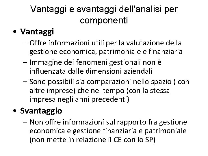 Vantaggi e svantaggi dell’analisi per componenti • Vantaggi – Offre informazioni utili per la