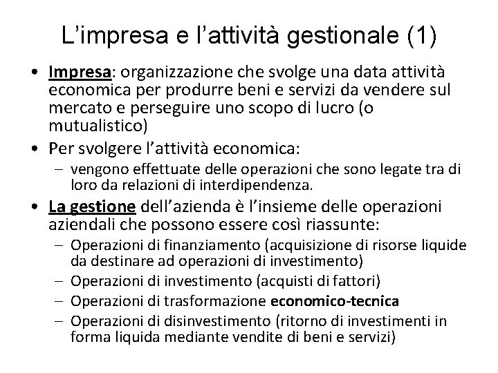 L’impresa e l’attività gestionale (1) • Impresa: organizzazione che svolge una data attività economica