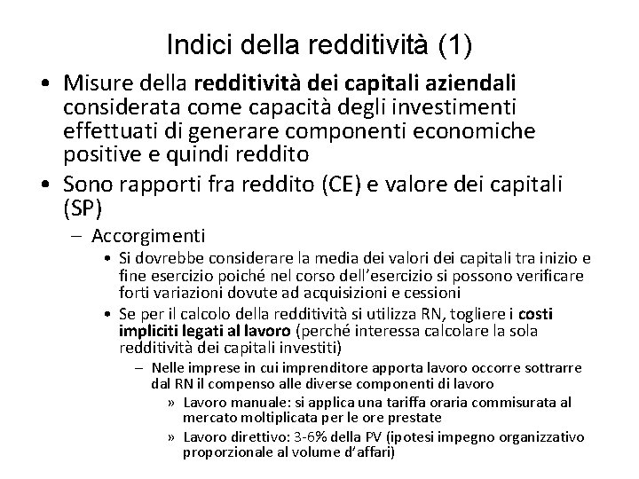 Indici della redditività (1) • Misure della redditività dei capitali aziendali considerata come capacità