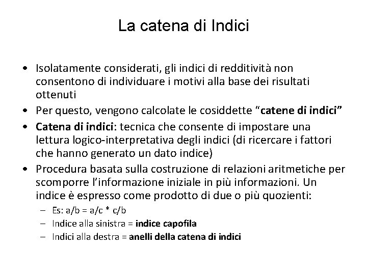 La catena di Indici • Isolatamente considerati, gli indici di redditività non consentono di