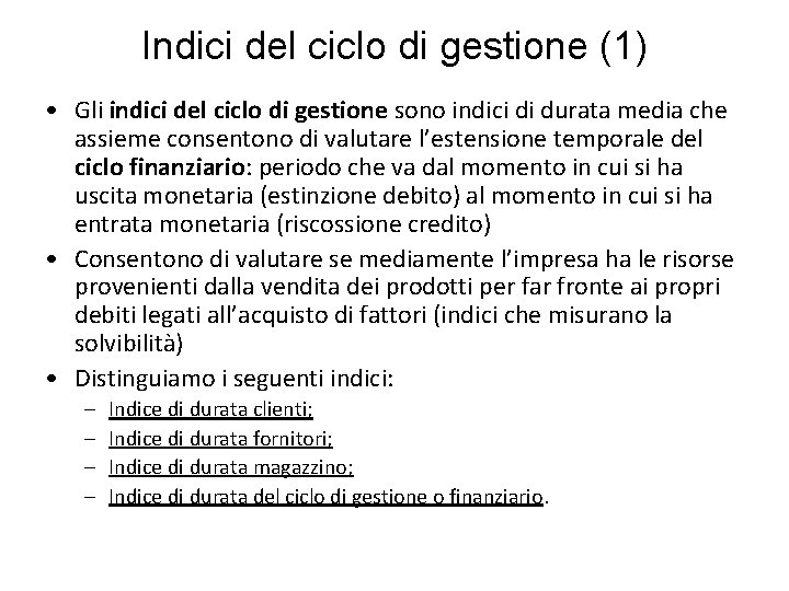 Indici del ciclo di gestione (1) • Gli indici del ciclo di gestione sono