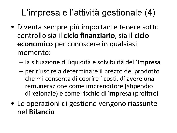 L’impresa e l’attività gestionale (4) • Diventa sempre più importante tenere sotto controllo sia